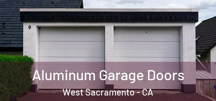  Aluminum Garage Doors West Sacramento - CA