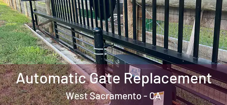 Automatic Gate Replacement West Sacramento - CA