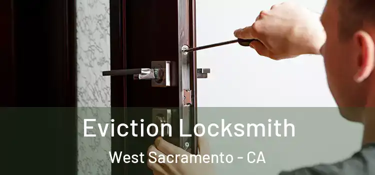  Eviction Locksmith West Sacramento - CA