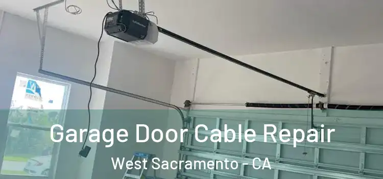  Garage Door Cable Repair West Sacramento - CA