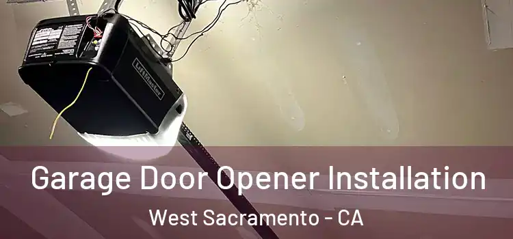  Garage Door Opener Installation West Sacramento - CA