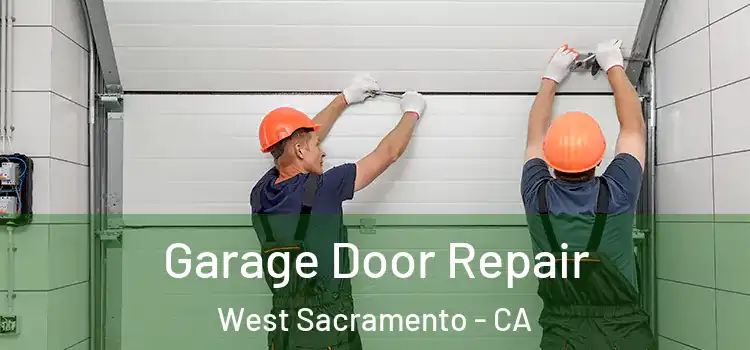  Garage Door Repair West Sacramento - CA