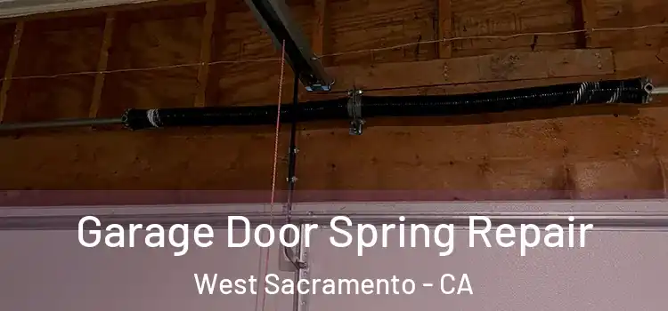  Garage Door Spring Repair West Sacramento - CA